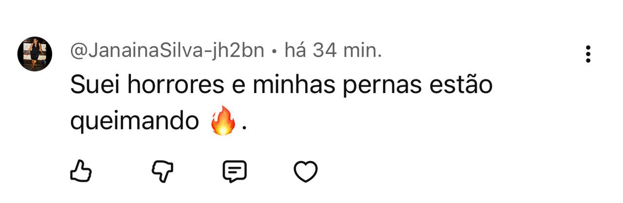 Print: @JanainaSilva — Suei horrores e minhas pernas estão queimando.